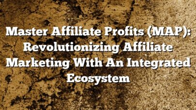 Master Affiliate Profits (MAP): Revolutionizing Affiliate Marketing with an Integrated Ecosystem
