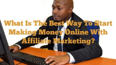 What is the best way to start making money online with affiliate marketing?